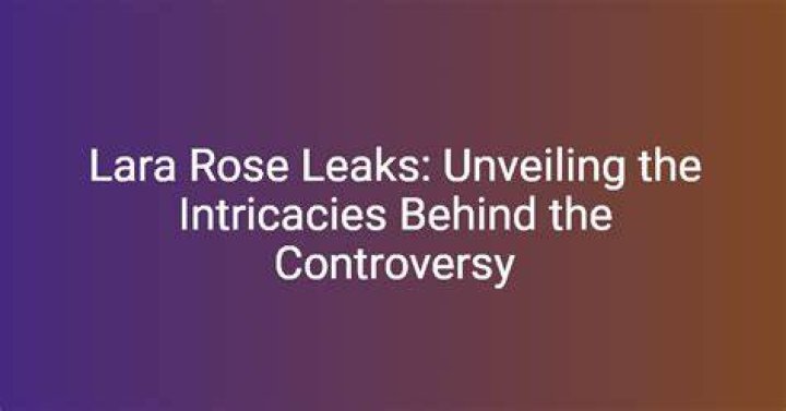 Unveiling the Mystery Behind Laara Rose Leaks